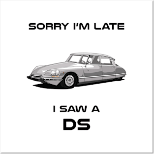 Sorry I'm Late Citroen DS Classic Car Tshirt Posters and Art